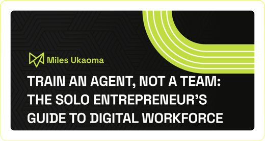 Train an Agent, Not a Team: The Solo Entrepreneur's Guide to Digital Workforce
