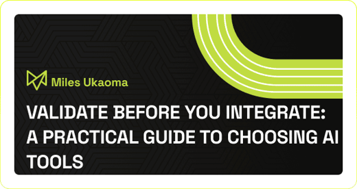 Validate Before You Integrate: A Practical Guide to Choosing AI Tools